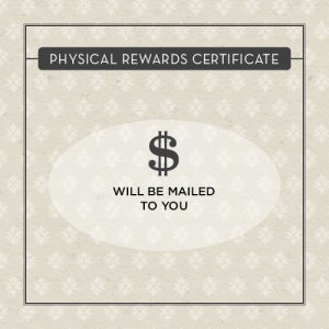 Physical Rewards Certificate. Physical certificate will be mailed to you.